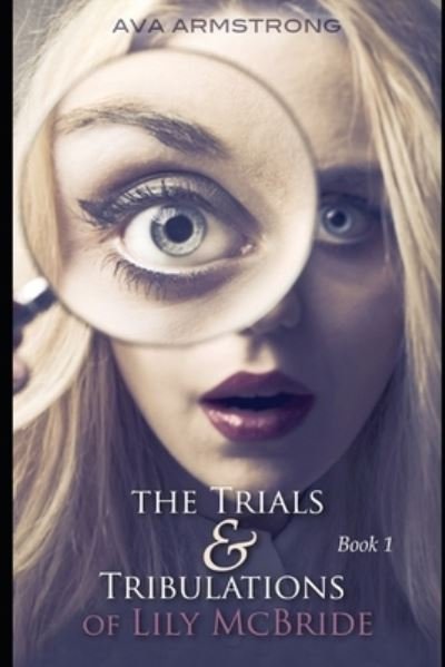 Cover for Ava Armstrong · The Trials &amp; Tribulations of Lily McBride (Paperback Book) (2017)