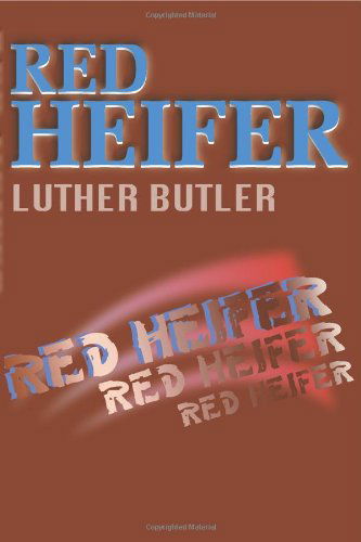 Red Heifer - Luther Butler - Książki - iUniverse - 9781583481066 - 1 grudnia 1998