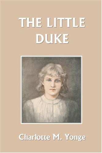 Cover for Charlotte M. Yonge · The Little Duke (Yesterday's Classics) (Paperback Book) (2007)