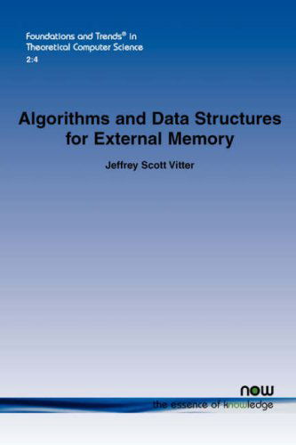 Cover for Jeffrey Scott Vitter · Algorithms and Data Structures for External Memory - Foundations and Trends (R) in Theoretical Computer Science (Paperback Book) (2008)