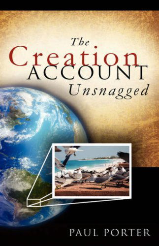 Cover for Paul Porter · The Creation Account Unsnagged (Paperback Book) (2008)