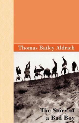 Cover for Thomas Bailey Aldrich · The Story of a Bad Boy (Hardcover bog) (2009)
