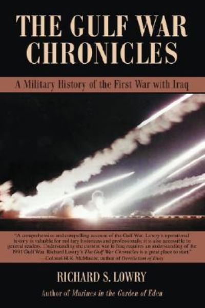 Cover for Richard Lowry · The Gulf War Chronicles: a Military History of the First War with Iraq (Paperback Book) (2008)