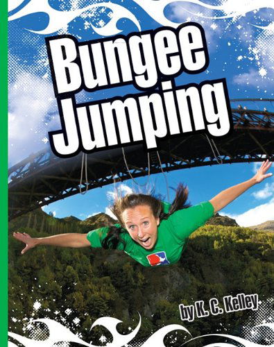 Cover for K. C. Kelley · Bungee Jumping (Extreme Sports (Child's World)) (Hardcover Book) (2011)