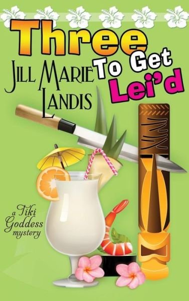 Cover for Jill Marie Landis · Three to Get Lei'd (Hardcover Book) (2013)