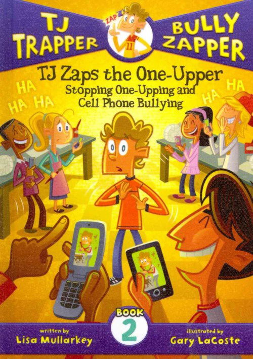 Cover for Lisa Mullarkey · Tj Zaps the One-upper: Stopping One-upping and Cell Phone Bullying (Tj Trapper, Bully Zapper) (Hardcover Book) [Unabridged edition] (2012)