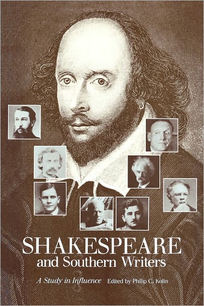 Cover for Philip C Kolin · Shakespeare and Southern Writers: A Study in Influence (Paperback Book) (2011)