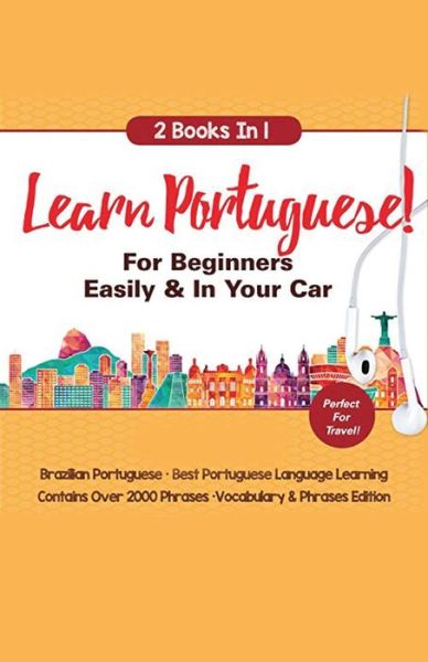 Cover for Immersion Languages · Learn Portuguese For Beginners Easily &amp; In Your Car! Vocabulary Edition! &amp; Phrases Edition 2 Books in 1! (Paperback Book) (2020)