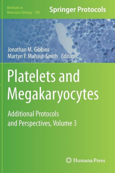 Cover for Jonathan M Gibbins · Platelets and Megakaryocytes: Volume 3, Additional Protocols and Perspectives - Methods in Molecular Biology (Hardcover Book) (2011)