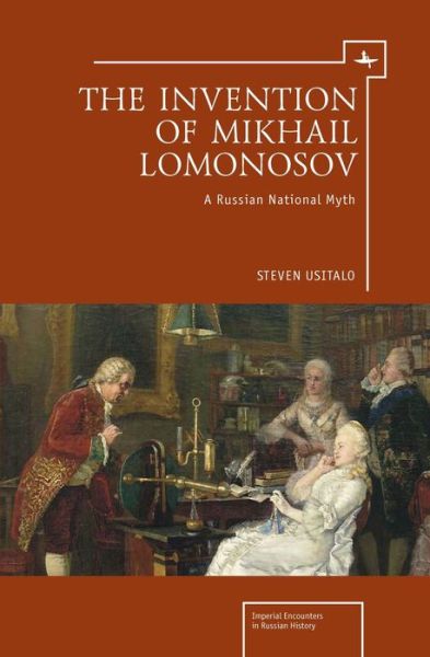 Cover for Steven Usitalo · The Invention of Mikhail Lomonosov: A Russian National Myth - Imperial Russia (Taschenbuch) (2018)