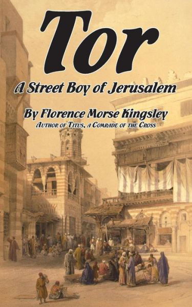 Cover for Florence Morse Kingsley · Tor, a Street Boy of Jerusalem (Paperback Book) (2014)