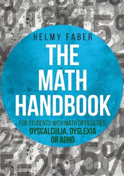 Cover for Helmy Faber · The Math Handbook for Students with Math Difficulties, Dyscalculia, Dyslexia or ADHD: (Grades 1-7) (Paperback Bog) (2017)