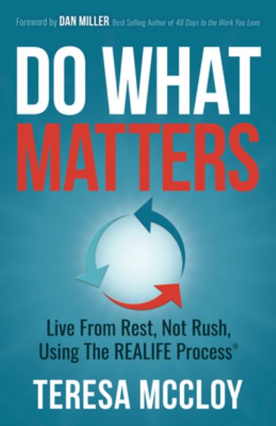 Cover for Teresa McCloy · Do What Matters: Live From Rest, Not Rush, Using The REALIFE Process (Paperback Book) (2022)