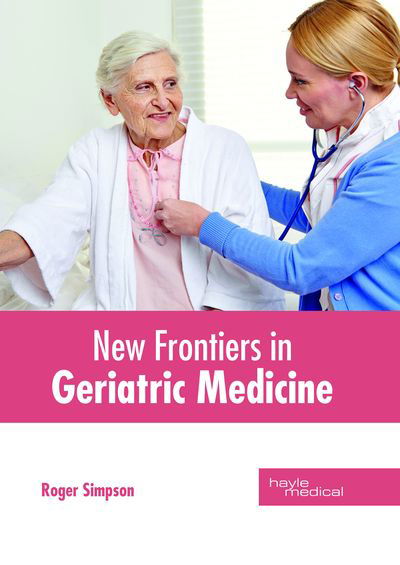 Cover for Roger Simpson · New Frontiers in Geriatric Medicine (Hardcover Book) (2018)