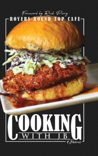 Cover for Jb Royer · Cooking with JB &amp; Jamie: Royers Round Top Cafe (Hardcover bog) (2022)