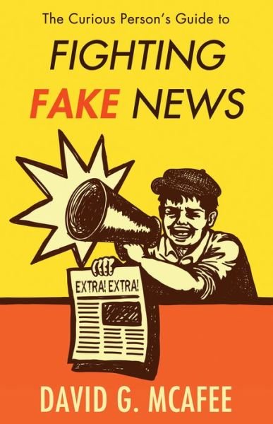 Cover for David G. McAfee · The Curious Person's Guide to Fighting Fake News (Pocketbok) (2020)