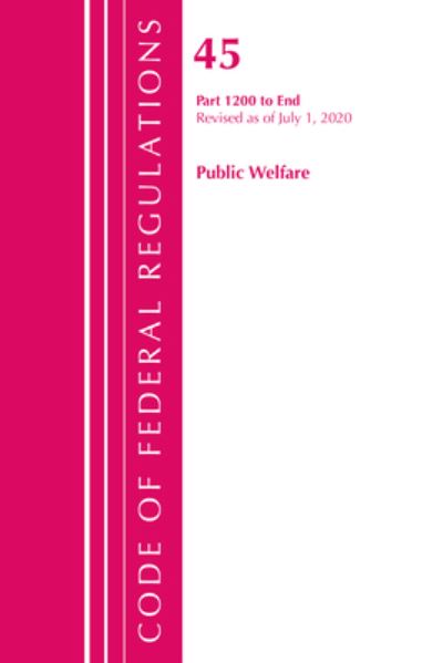 Cover for Office Of The Federal Register (U.S.) · Code of Federal Regulations, Title 45 Public Welfare 1200-End, Revised as of October 1, 2020 - Code of Federal Regulations, Title 45 Public Welfare (Paperback Book) (2021)