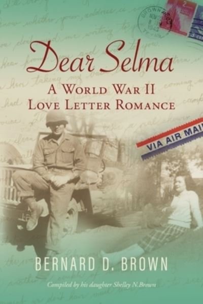 Cover for Bernard D Brown · Dear Selma: A World War II Love Letter Romance (Paperback Bog) (2020)