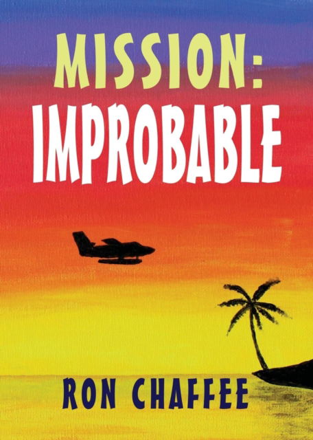 Cover for Ron Chaffee · Mission: Improbable (Paperback Book) (2018)