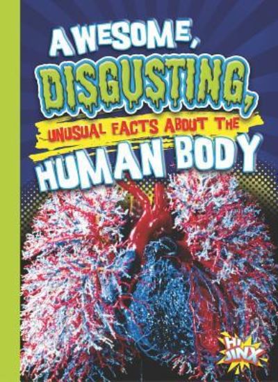 Cover for Eric Braun · Awesome, Disgusting, Unusual Facts about the Human Body (Book) (2018)