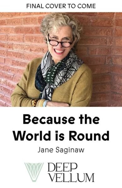 Cover for Jane Saginaw · Because the World is Round (Hardcover Book) (2023)