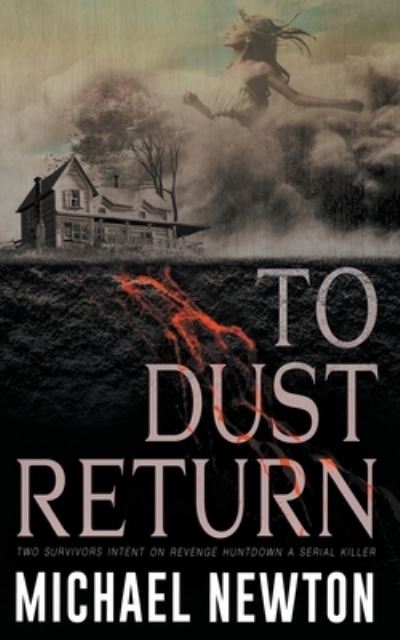 To Dust Return - Michael Newton - Książki - Wolfpack Publishing - 9781647349066 - 24 czerwca 2020