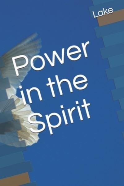 Cover for Lake · Power in the Spirit (Paperback Book) (2019)