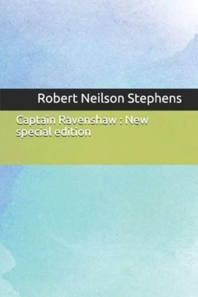 Captain Ravenshaw - Robert Neilson Stephens - Kirjat - Independently published - 9781671140066 - tiistai 3. joulukuuta 2019