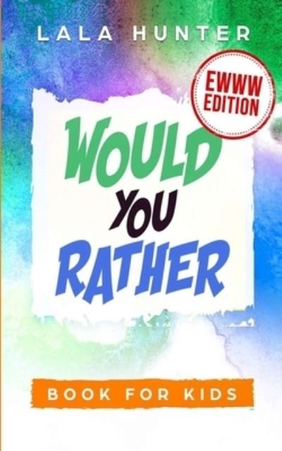 Cover for Lala Hunter · Would You Rather Book for Kids (Paperback Bog) (2019)
