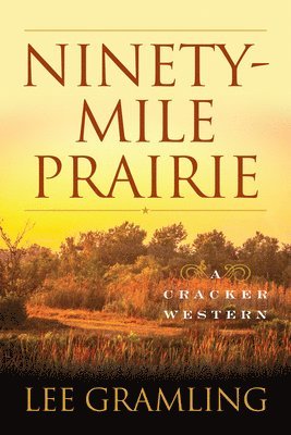 Cover for Lee Gramling · Ninety-Mile Prairie: A Cracker Western (Paperback Book) (2022)