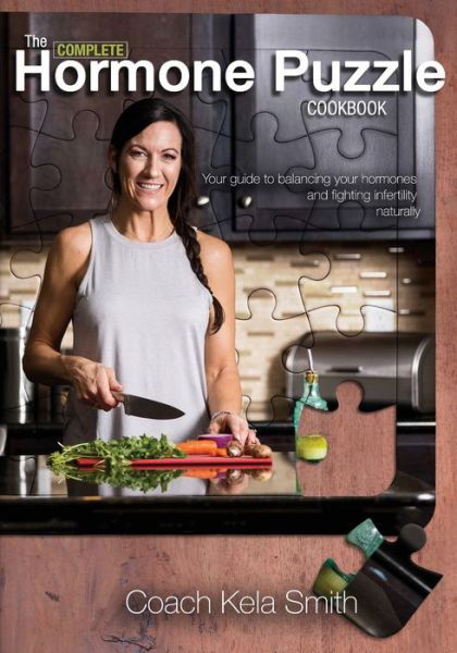 Cover for Coach Kela Smith · The Complete Hormone Puzzle Cookbook (Taschenbuch) (2019)