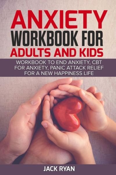 Cover for Jack Ryan · Anxiety Workbook for Adults and Kids (Paperback Bog) (2019)