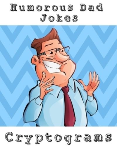 Cover for Nzactivity Publisher · Humorous Dad Jokes Cryptograms (Taschenbuch) (2019)