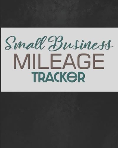 Cover for Larkspur &amp; Tea Publishing · Small Business Mileage Tracker (Pocketbok) (2019)