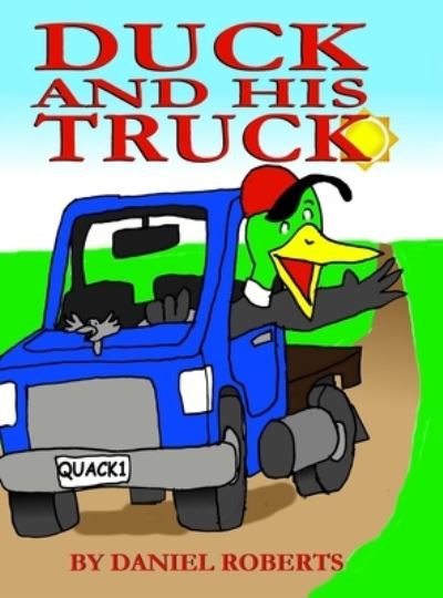 Cover for Daniel Roberts · Duck and his Truck (Gebundenes Buch) (2020)