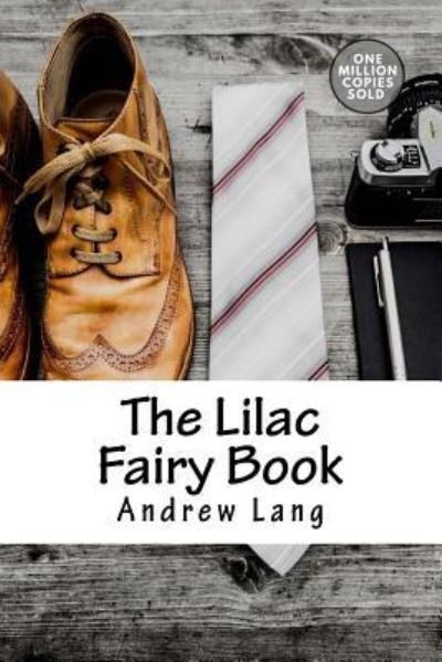 The Lilac Fairy Book - Andrew Lang - Bøker - Createspace Independent Publishing Platf - 9781717501066 - 2. mai 2018