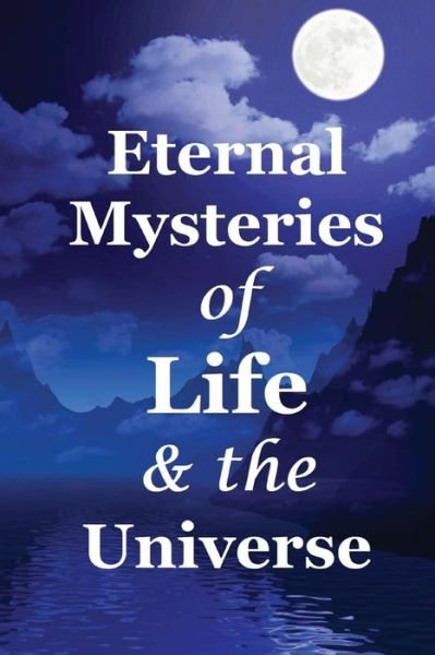 Cover for RAM Arora · Eternal Mysteries of Life and the Universe (Pocketbok) (2019)
