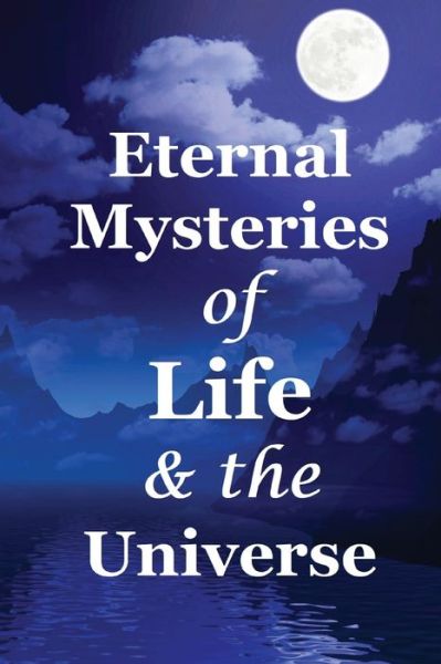 Cover for RAM Arora · Eternal Mysteries of Life and the Universe (Paperback Book) (2019)