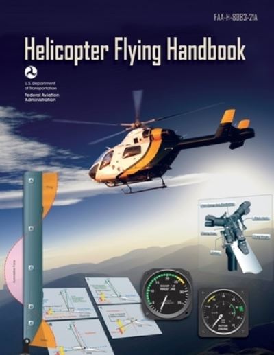 Helicopter Flying Handbook - Federal Aviation Administration - Książki - Createspace Independent Publishing Platf - 9781726341066 - 4 września 2018