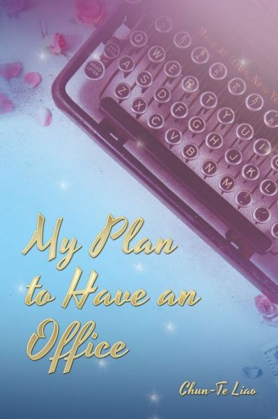 Cover for Chun-Te Liao · My Plan to Have an Office (Paperback Book) (2019)