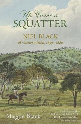 Cover for Maggie Black · Up Came a Squatter: Niel Black of Glenormiston, 18391880 (Paperback Book) (2016)