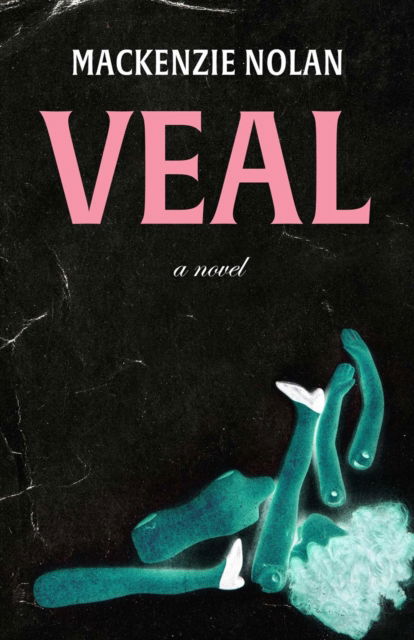 Cover for Mackenzie Nolan · Veal: A Novel (Taschenbuch) [No edition] (2025)
