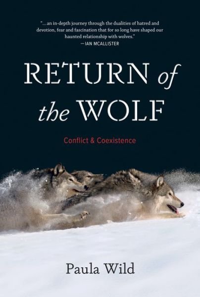 Return of the Wolf: Conflict and Coexistence - Paula Wild - Livros - Douglas & McIntyre - 9781771622066 - 18 de abril de 2019