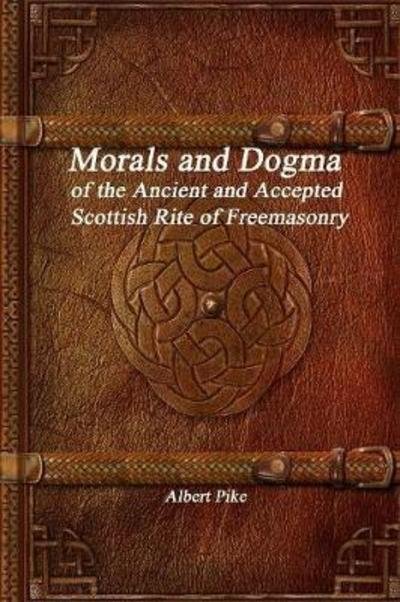 Cover for Albert Pike · Morals and Dogma of the Ancient and Accepted Scottish Rite of Freemasonry (Paperback Bog) (2017)