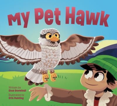 Cover for Etua Snowball · My Pet Hawk: English Edition - Nunavummi Reading Series (Innbunden bok) [English edition] (2023)