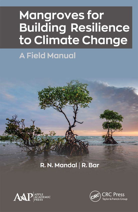 Mangroves for Building Resilience to Climate Change - R.N. Mandal - Books - Apple Academic Press Inc. - 9781774634066 - March 31, 2021