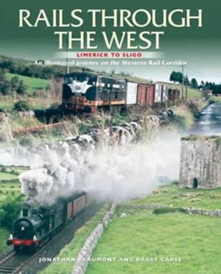 Cover for Jonathan Beaumont · Rails Through The West: Limerick to Sligo, an Illustrated Journey on the Western Rail Corridor (Paperback Book) (2012)