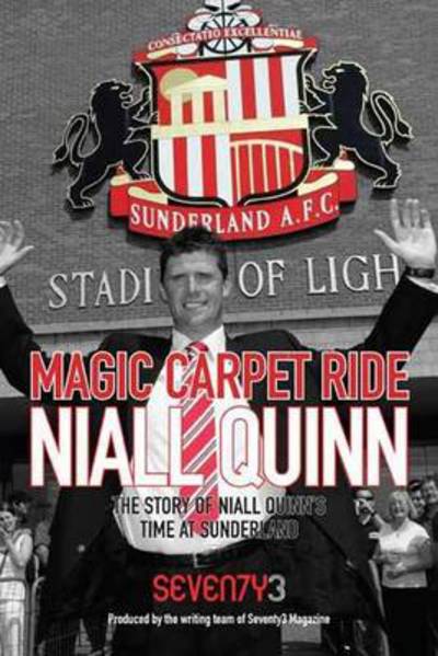 Cover for Seventy3 Magazine · Magic Carpet Ride - the Story of Niall Quinn's Time at Sunderland AFC (Paperback Book) (2013)