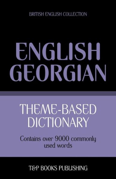 Cover for Andrey Taranov · Theme-based Dictionary British English-georgian - 9000 Words (Paperback Bog) (2013)