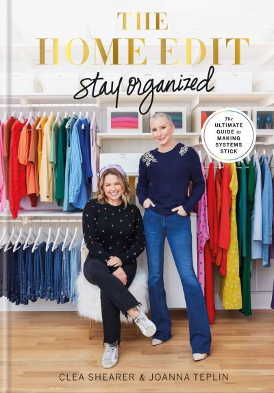 The Home Edit Stay Organized: The Ultimate Guide to Making Systems Stick - the New York Times bestseller - Clea Shearer - Kirjat - Octopus Publishing Group - 9781784729066 - tiistai 26. syyskuuta 2023